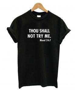 Thou Shall Not Try Me T-Shirt