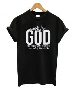 Work For God T-Shirt