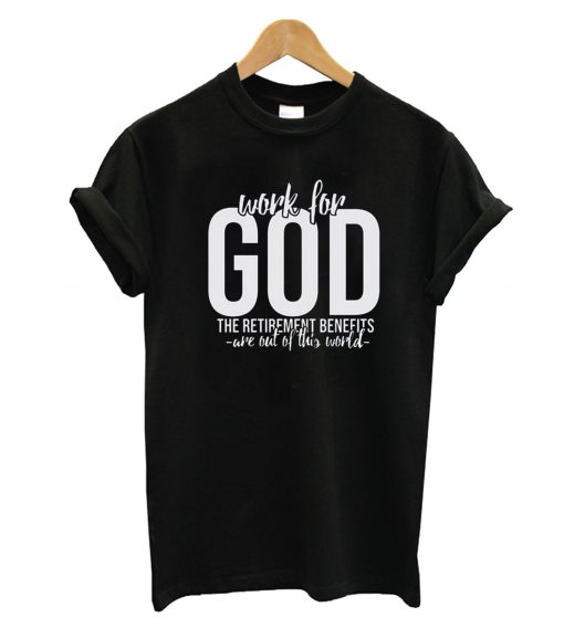 Work For God T-Shirt