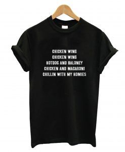 Chicken Wing Chicken Wing Hotdog And Baloney Chicken And Macaroni Chillin With My Homies T-Shirt