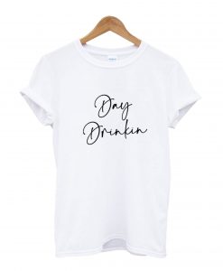 Day Drinkin T-Shirt