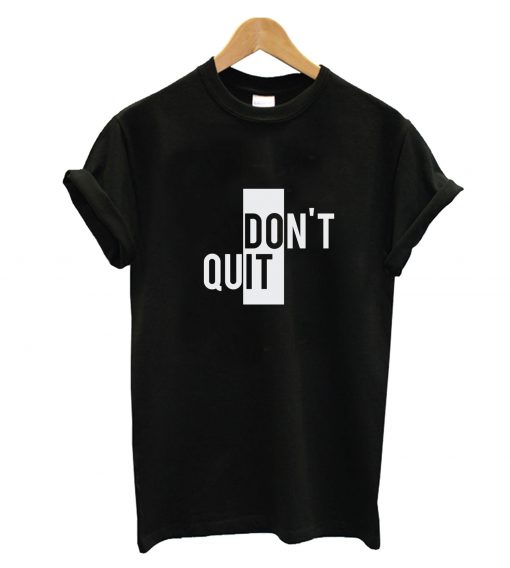 Don't Quit T-Shirtt