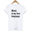 Music is my Love Language T-Shirt