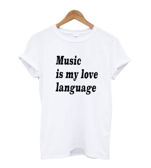 Music is my Love Language T-Shirt