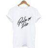 Ride Or Die T-Shirt