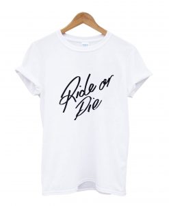 Ride Or Die T-Shirt