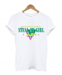 Steal My Girl T-Shirt