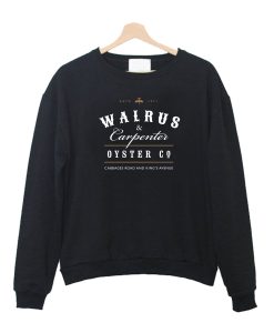 Walrus and Carpenter Oyster Company Sweatshirt