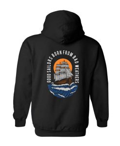 Good Sailors Born From Bad Weathers Hoodie