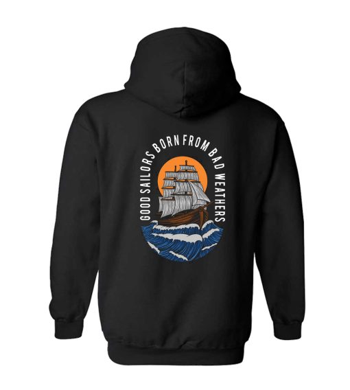 Good Sailors Born From Bad Weathers Hoodie