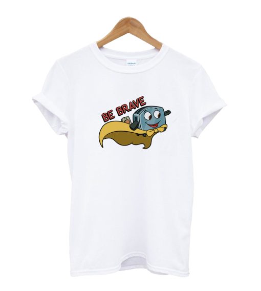 Be Brave Little Toaster T-Shirt