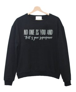 No One Is You And That Is Your Superpower Sweatshirt