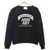 I Watch Too Much Judge Judy Said Nobody Ever Crewneck Sweatshirt