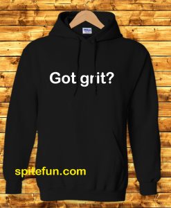 Got grit Hoodie