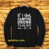 If I get campfire drunk it’s her fault camping outdoor Sweatshirt