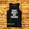 Make Money Not Friends Tanktop