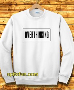 Overthinking Sweatshirt