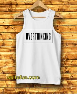 Overthinking Tanktop