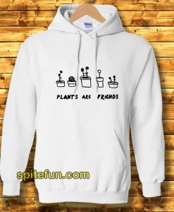 PLANTS ARE Friends Hoodie