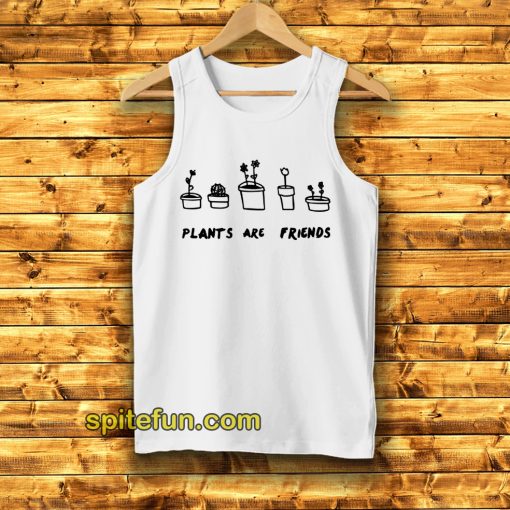 PLANTS ARE Friends Tank top