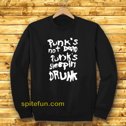 Punk's Not Dead Punk's Sleeping Drunk Sweatshirt