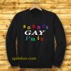 Sound Gay i'm In Sweatshirt