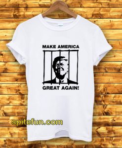 Send Trump To Prison Make America Great Again T-Shirt