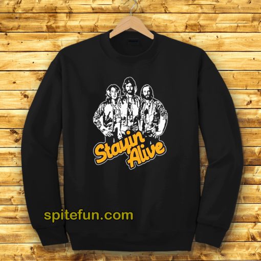 Stayin Alive Bee Gees Sweatshirt