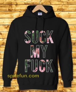 Suck My Fuck Hoodie