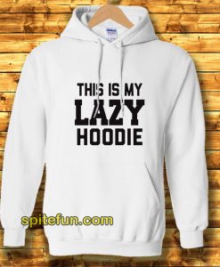 This Is My Lazy Hoodie