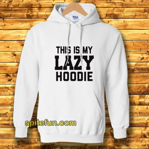 This Is My Lazy Hoodie