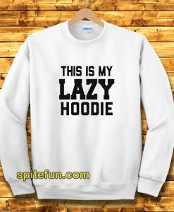 This Is My Lazy Sweatshirt