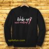 Wake Up Make-up Sweatshirt