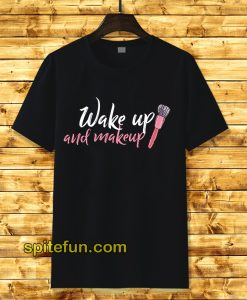 Wake Up Make-up T-shirt