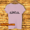 Aloha T Shirt