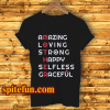 Amazing Loving Strong Happy Selfless Graceful T Shirt