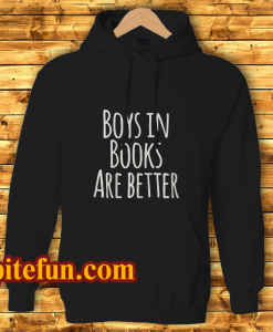 Boys In Books Are Better HoodieBoys In Books Are Better Hoodie