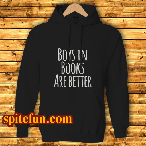 Boys In Books Are Better HoodieBoys In Books Are Better Hoodie