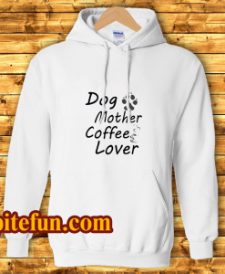 Dog Mother Coffee Lover Hoodie