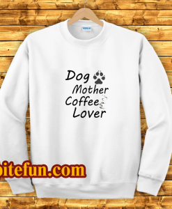 Dog Mother Coffee Lover Sweatshirt