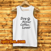 Dog Mother Coffee Lover Tank Top