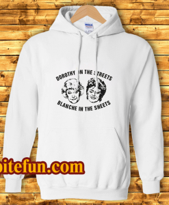 Dorothy On The Streets Blanche In The Sheets Hoodie