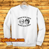 Dorothy On The Streets Blanche In The Sheets Sweatshirt