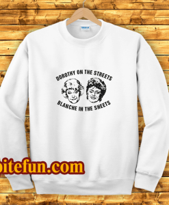 Dorothy On The Streets Blanche In The Sheets Sweatshirt