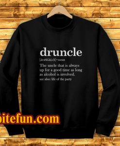 Druncle Drunk Uncle Sweatshirt