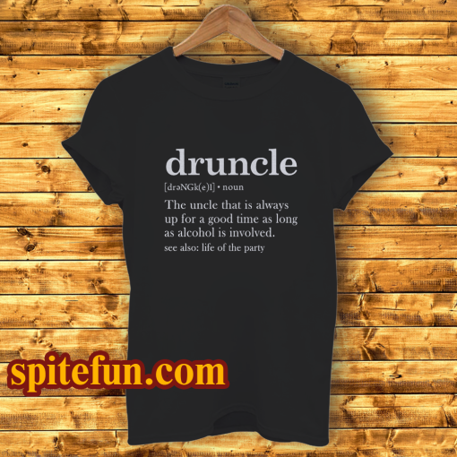 Druncle Drunk Uncle T-Shirt