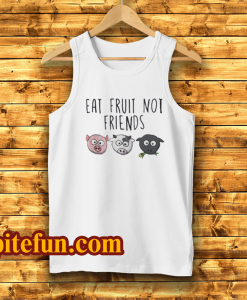 Eat Fruit Not Friends Vegan Tanktop