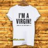 I'm A Virgin Quote T-Shirt