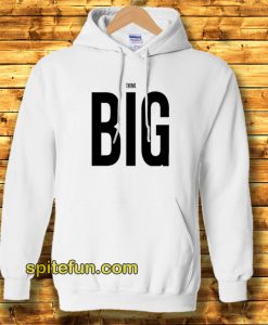 Think Big Hoodie