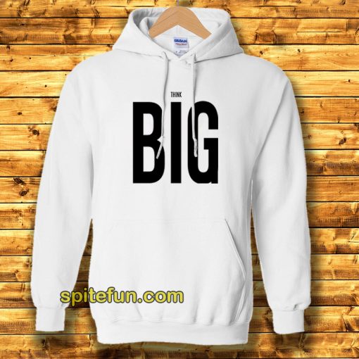 Think Big Hoodie